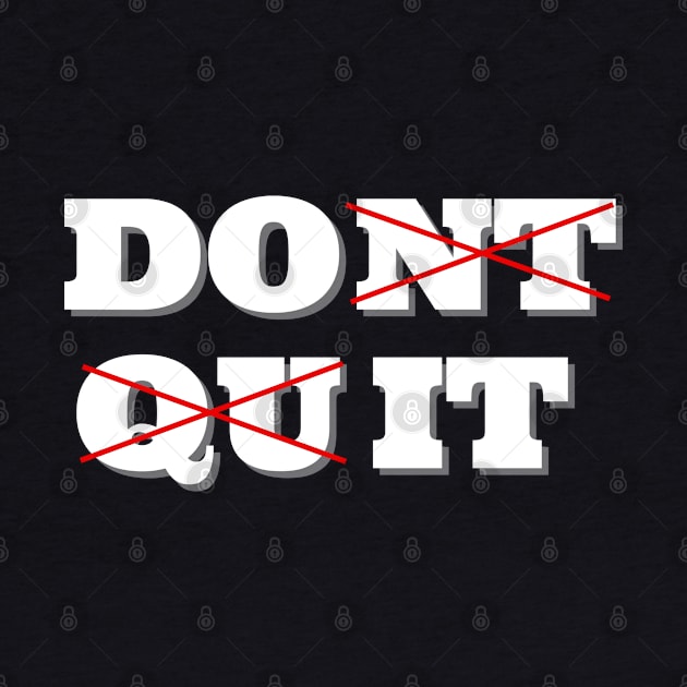 Dont Quit. Do it by IndiPrintables